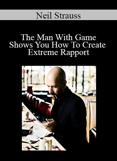 Neil Strauss - The Man With Game Shows You How To Create Extreme Rapport