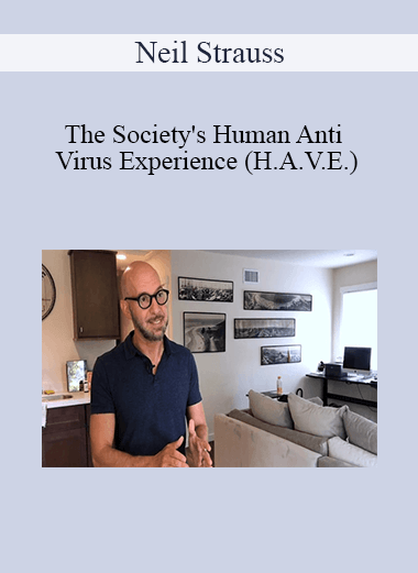 Neil Strauss - The Society's Human Anti Virus Experience (H.A.V.E.)