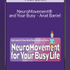 NeuroMovement® and Your Busy Life Online Program - Anat Baniel