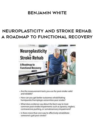 [Download Now] Neuroplasticity and Stroke Rehab: A Roadmap to Functional Recovery – Benjamin White