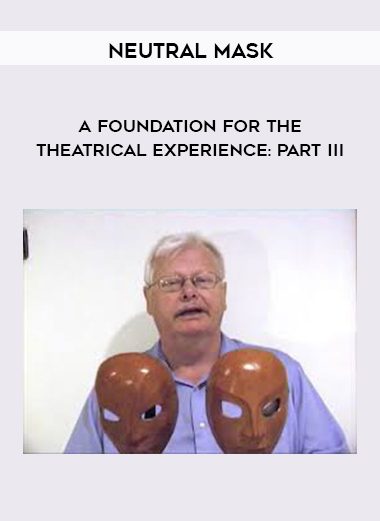 A Foundation for the Theatrical Experience: Part III - Neutral Mask