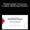NewsCred - ThinkContent University - Content Marketing Mastery