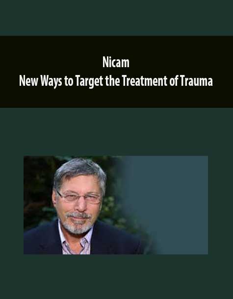[Download Now] Nicabm - New Ways to Target the Treatment of Trauma