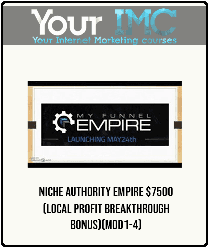 Niche Authority Empire $7500 (Local Profit Breakthrough Bonus)(Mod1-4)