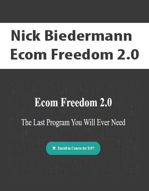 [Download Now] Nick Biedermann - Ecom Freedom 2.0