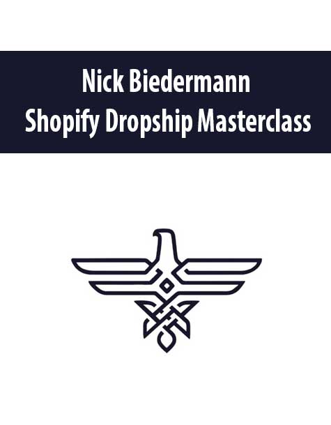 [Download Now] Nick Biedermann – Shopify Dropship Masterclass