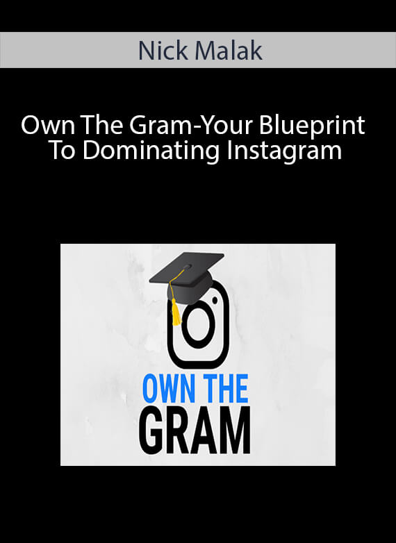 Nick Malak - Own The Gram-Your Blueprint To Dominating Instagram