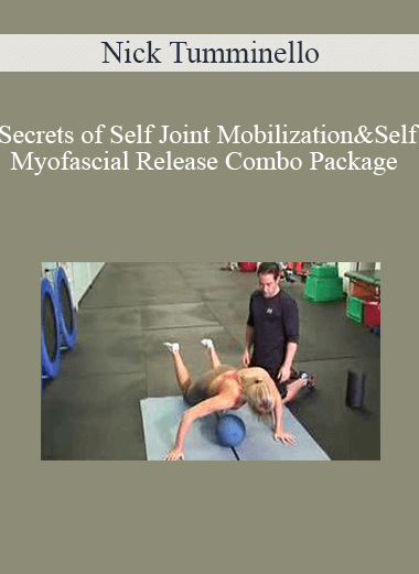 Nick Tumminello - Secrets of Self Joint Mobilization & Self Myofascial Release Combo Package