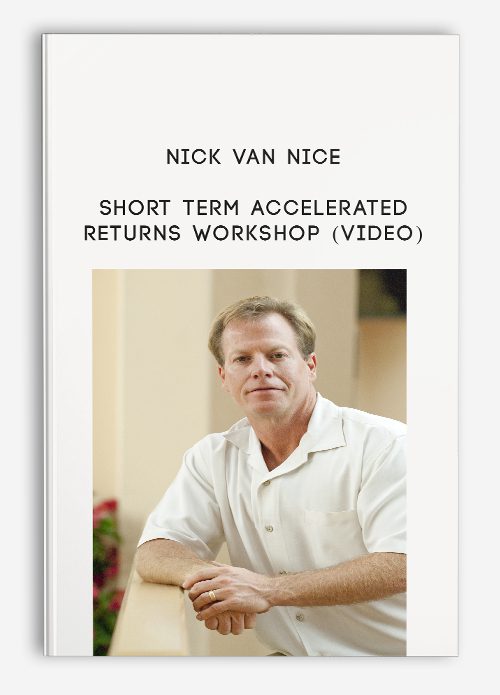 Nick Van Nice – Short Term Accelerated Returns Workshop (Video)