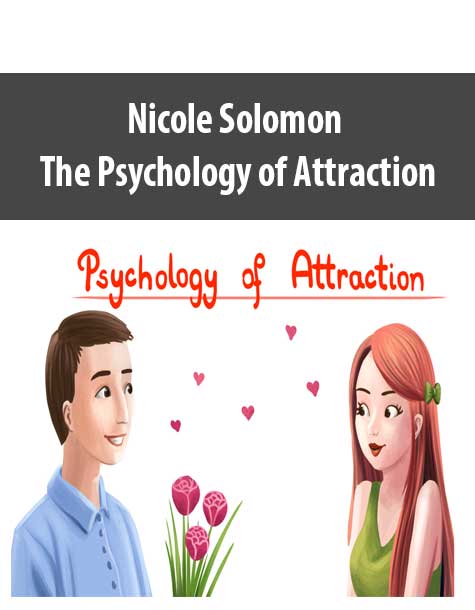 [Download Now] Nicole Solomon – The Psychology of Attraction