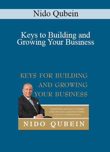 Nido Qubein - Keys to Building and Growing Your Business