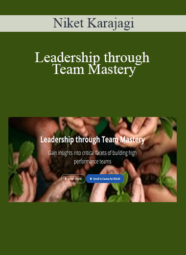 Niket Karajagi - Leadership through Team Mastery