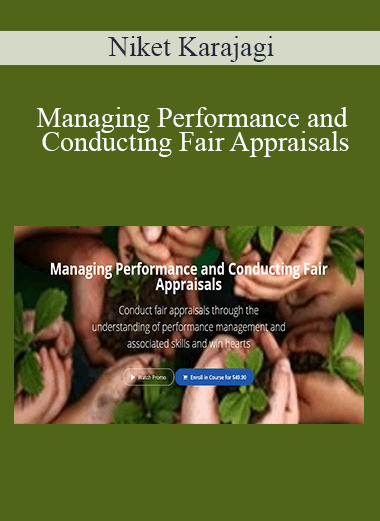 Niket Karajagi - Managing Performance and Conducting Fair Appraisals
