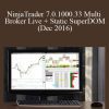 Ninjatrader – NinjaTrader 7.0.1000.33 Multi Broker Live + Static SuperDOM (Dec 2016)