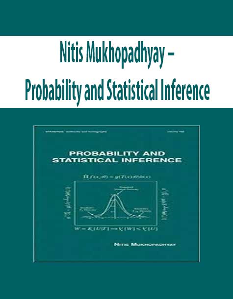 Nitis Mukhopadhyay – Probability and Statistical Inference