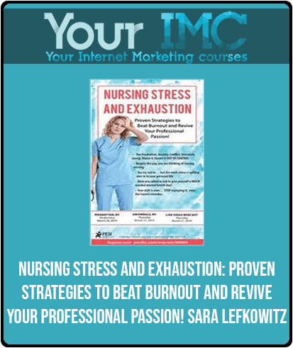 [Download Now] Nursing Stress and Exhaustion: Proven Strategies to Beat Burnout and Revive Your Professional Passion! - Sara Lefkowitz