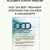 [Download Now] OCD: Ten Best Treatment Strategies for Children & Adolescents - Kimberly Morrow