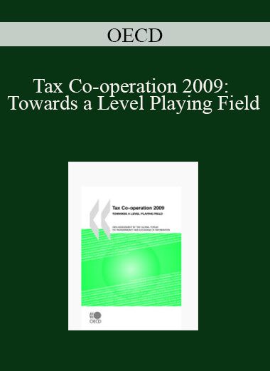 OECD - Tax Co-operation 2009: Towards a Level Playing Field