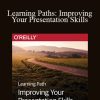 O’Reilly - Learning Paths: Improving Your Presentation Skills