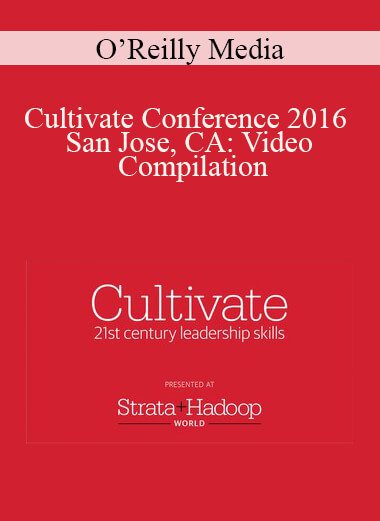 O’Reilly Media - Cultivate Conference 2016 - San Jose