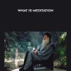 What Is Meditation - OSHO