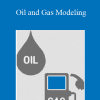 Oil and Gas Modeling - Breaking Into Wall Street