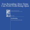 Oliver Alexy - Free Revealing: How Firms Can Profit From Being Open