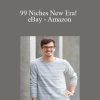 [Download Now] Oliver Goehler - 99 Niches New Era! eBay - Amazon