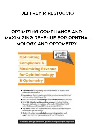 [Download Now] Optimizing Compliance and Maximizing Revenue for Ophthalmology and Optometry – Jeffrey P. Restuccio