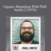 [Download Now] Organic Mentalism With Phill Smith (2 DVD)