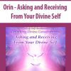 [Download Now] Orin - Asking and Receiving From Your Divine Self