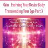 [Download Now] Orin - Evolving Your Desire Body: Transcending Your Ego Part 3