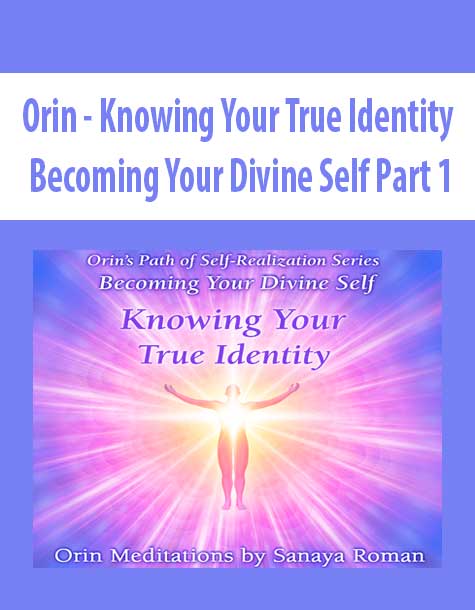[Download Now] Orin - Knowing Your True Identity: Becoming Your Divine Self Part 1