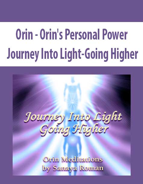 [Download Now] Orin - Orin's Personal Power: Journey Into Light-Going Higher (No Transcript)