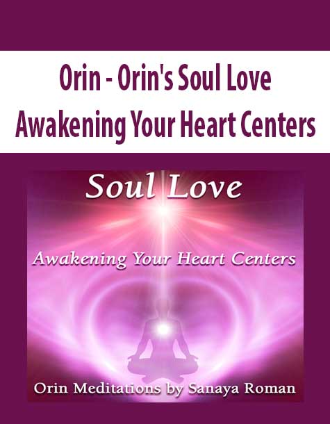 [Download Now] Orin - Orin's Soul Love: Awakening Your Heart Centers (No Transcript)