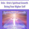 [Download Now] Orin - Orin's Spiritual Growth: Being Your Higher Self (No Transcript)