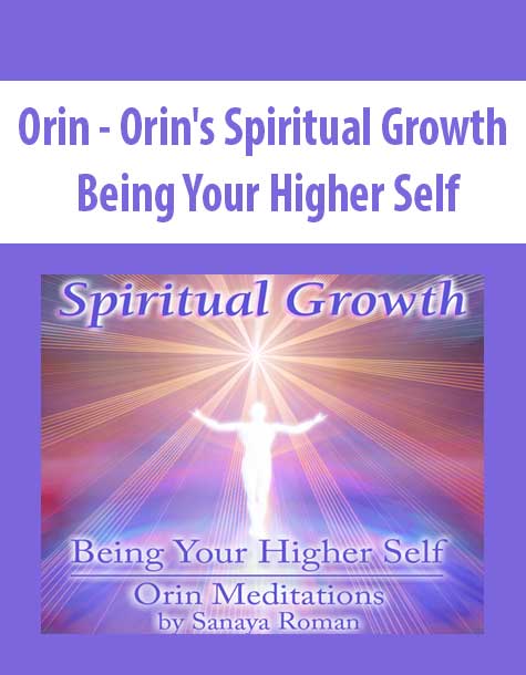 [Download Now] Orin - Orin's Spiritual Growth: Being Your Higher Self (No Transcript)