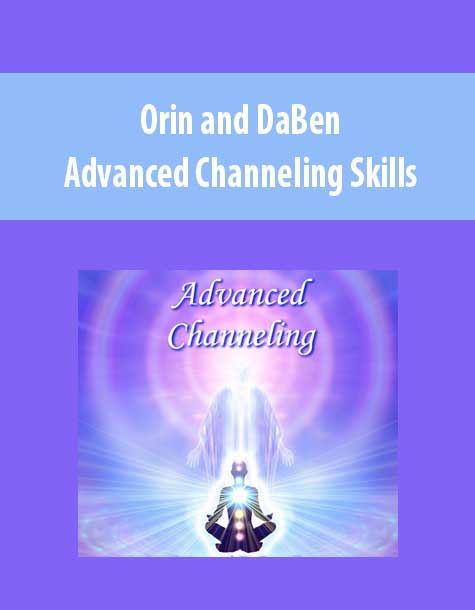 [Download Now] Orin and DaBen - Advanced Channeling Skills (No Transcript)