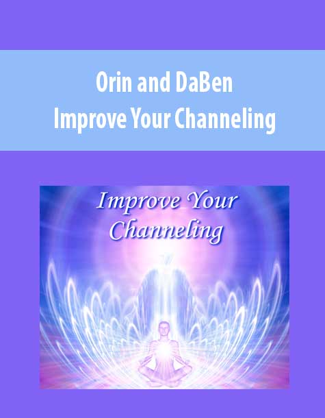 [Download Now] Orin and DaBen - Improve Your Channeling (No Transcript)