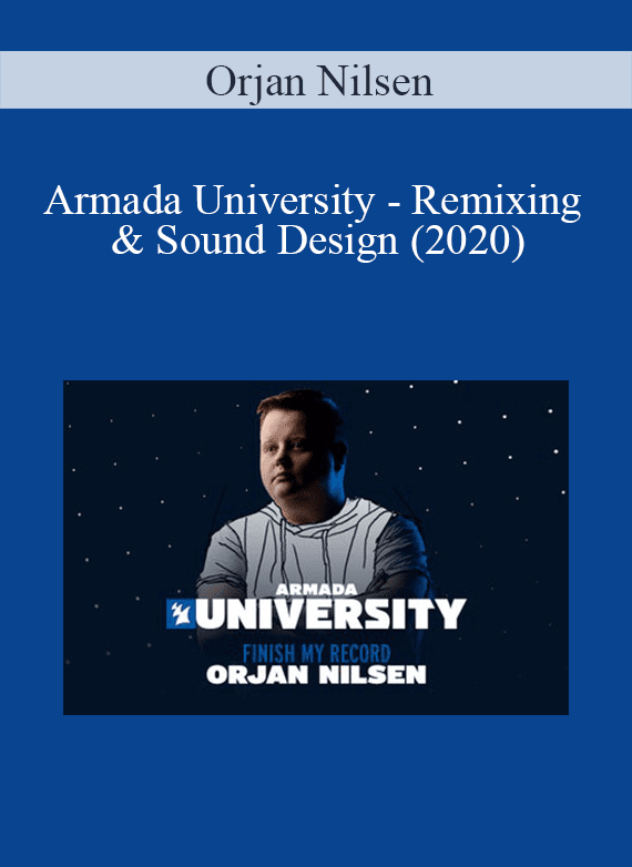 [Download Now] Orjan Nilsen - Armada University - Remixing & Sound Design (2020)
