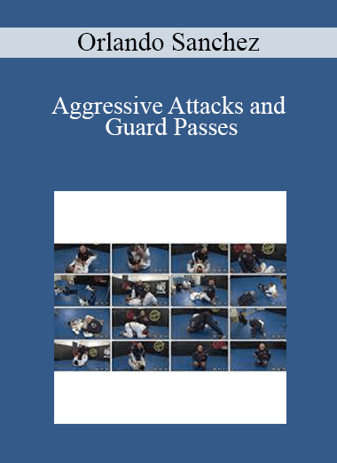 Orlando Sanchez - Aggressive Attacks and Guard Passes