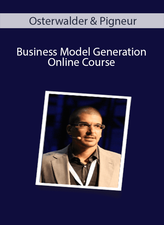 Osterwalder & Pigneur - Business Model Generation Online Course