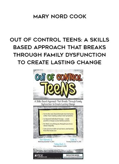 [Download Now] Out of Control Teens: A Skills-Based Approach That Breaks Through Family Dysfunction to Create Lasting Change – Mary Nord Cook