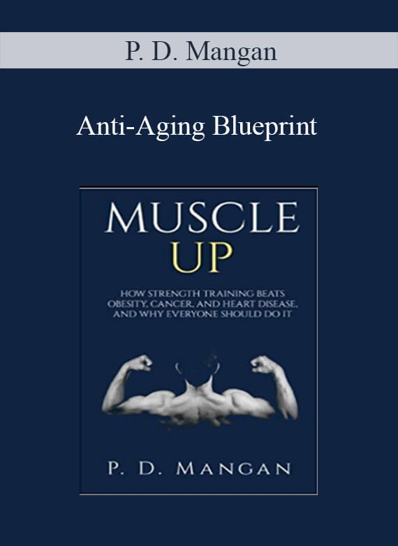 P. D. Mangan – Anti-Aging Blueprint