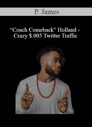 P. James “Coach Comeback” Holland - Crazy $.005 Twitter Traffic