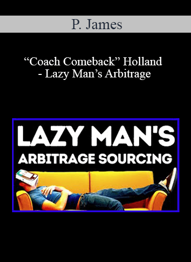 P. James “Coach Comeback” Holland - Lazy Man’s Arbitrage