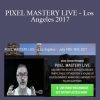 PIXEL MASTERY LIVE – Los Angeles 2017