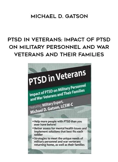 [Download Now] PTSD in Veterans: Impact of PTSD on Military Personnel and War Veterans and Their Families - Michael D. Gatson