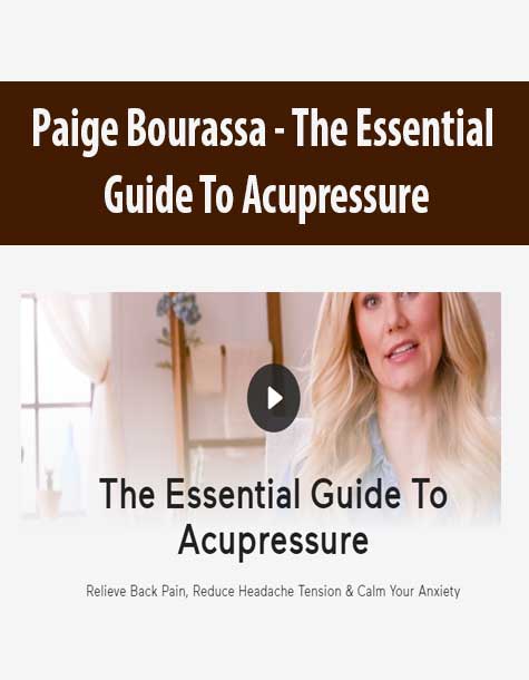 [Download Now] Paige Bourassa - The Essential Guide To Acupressure