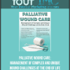 [Download Now] Palliative Wound Care: Management of Complex and Unique Wound Challenges at the End of Life - Laurie Klipfel